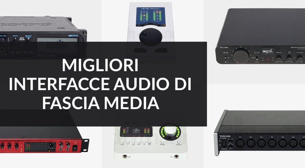 Interfacce Audio Di Fascia Media Le Migliori Del