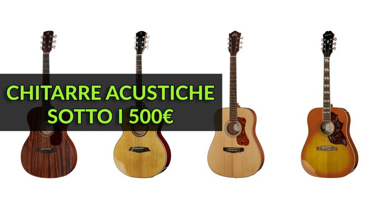 Le Migliori Chitarre Acustiche Sotto I Guida All Acquisto