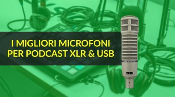 I migliori microfoni per podcast XLR & USB