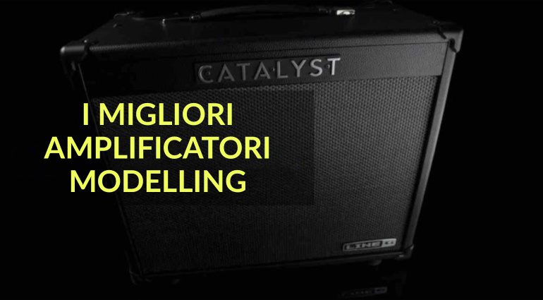 Migliori Amplificatori Modelling: La nostra Top 5