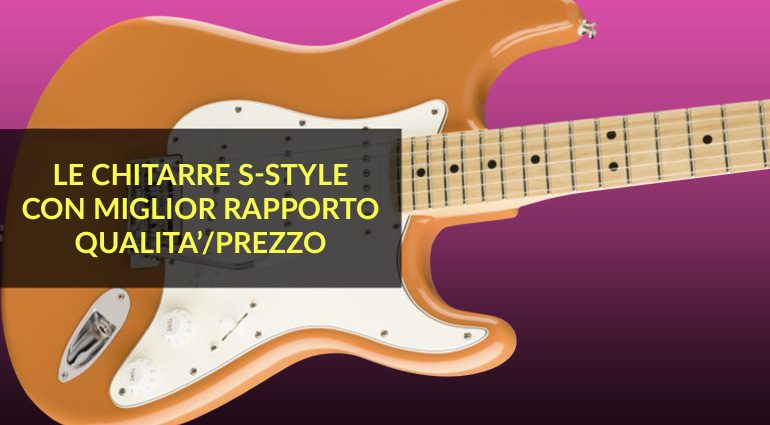 Stratocaster con miglior rapporto qualità/prezzo