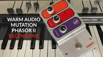 Warm Audio Mutation Phasor II - Recensione