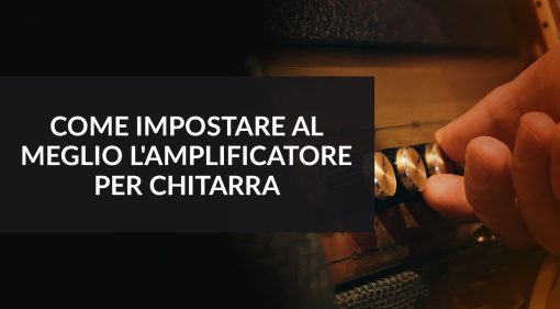 Impostare l'amplificatore per chitarra