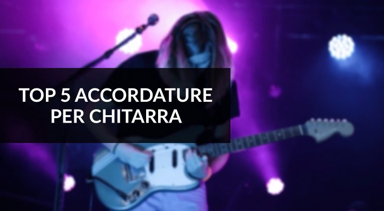 Top 5 accordature per chitarra: qual è la più indicata a voi?