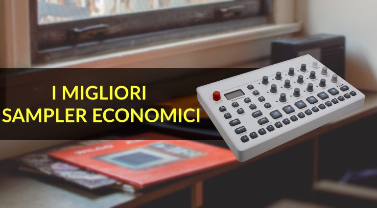 I migliori sampler di fascia economica per la produzione musicale