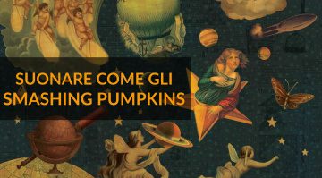 Avant Grunge: Suonare come gli Smashing Pumpkins