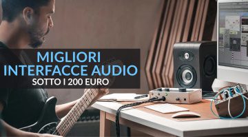 Le migliori interfacce audio sotto i 200 euro