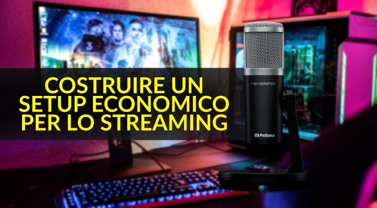 Costruire il proprio setup economico per lo streaming