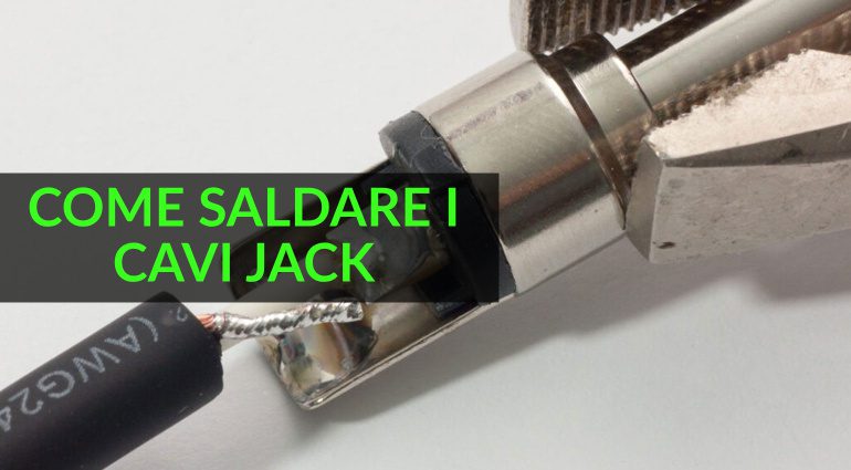 Come saldare i cavi per strumenti musicali: crea il tuo jack!