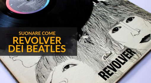 Suonare Come Revolver dei Beatles: spingersi oltre i limiti