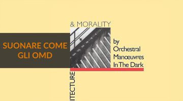 Orchestral Manoeuvres in the Dark: Suonare Come gli OMD