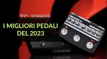 I migliori pedali effetto del 2023
