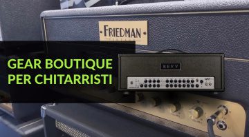 Gear Boutique per Chitarristi: Friedman The Plex e Altre Novità dal NAMM 2024