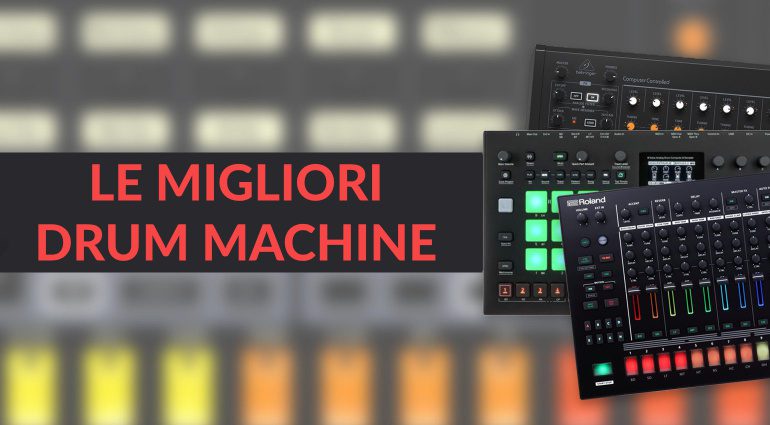 Le migliori drum machine analogiche e digitali