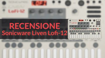 Sonicware Liven Lofi-12: sampling hardware per il lofi hip-hop - Recensione