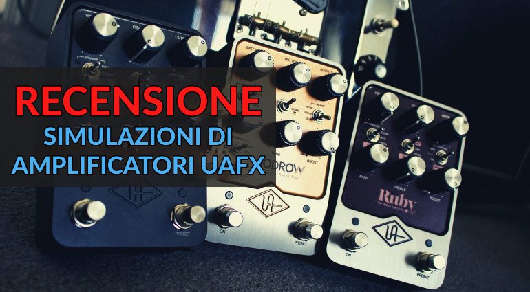 UAFX Ruby, Woodrow e Dream: simulazione di amplificatori di Universal Audio - Recensione