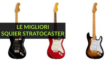 Le Migliori Squier Stratocaster