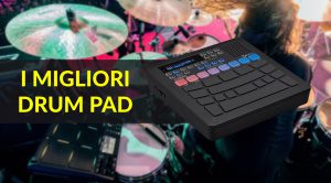 I migliori drum pad per l'uso in studio e le performance dal vivo