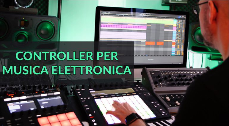 Produrre Musica Elettronica: i migliori controller del mio studio