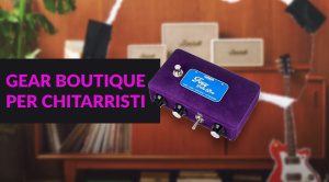 Gear Boutique per Chitarristi