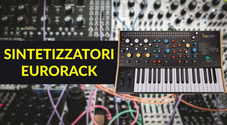 Sintetizzatori Eurorack: come il modulare ha cambiato i sintetizzatori