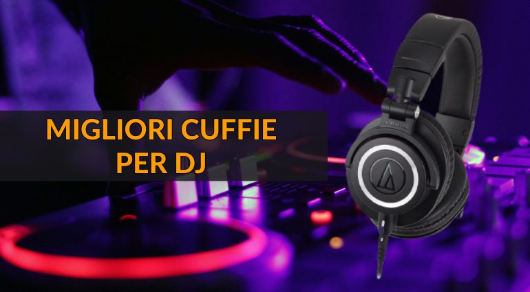 Le migliori cuffie per DJ per tutti i budget