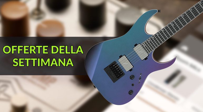 Ibanez e Universal Audio: Offerte della Settimana