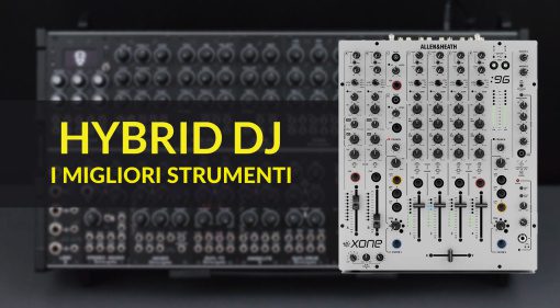 Hybrid DJ: il miglior gear per la musica elettronica