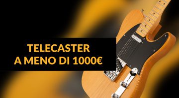 Le Migliori Telecaster sotto i 1000 euro - Guida all’Acquisto